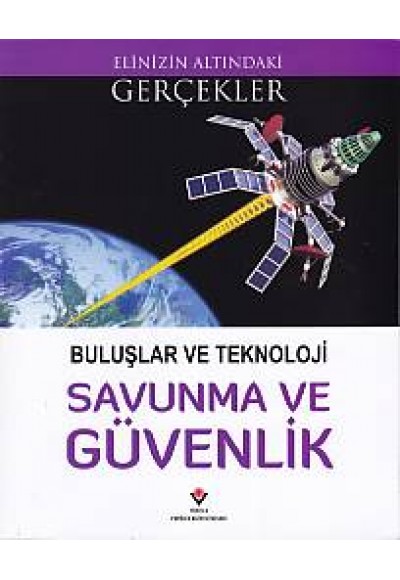 Elinizin Altındaki Gerçekler - Buluşlar ve Teknoloji Savunma ve Güvenlik