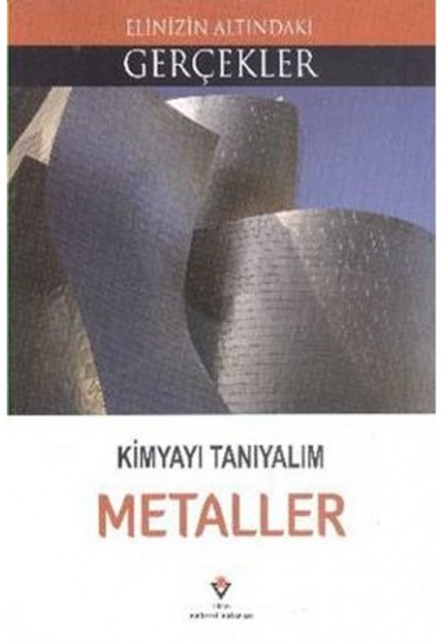 Elinizin Altındaki Gerçekler - Kimyayı Tanıyalım Metaller