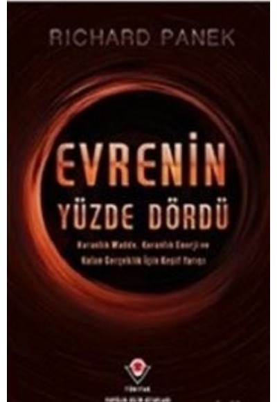 Evrenin Yüzde Dördü  Karanlık Madde, Karanlık Enerji ve Kalan Gerçeklik İçin Keşif Yarışı