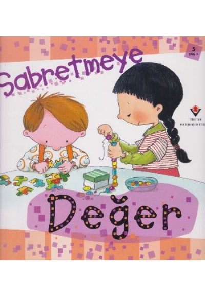 Sabretmeye Değer