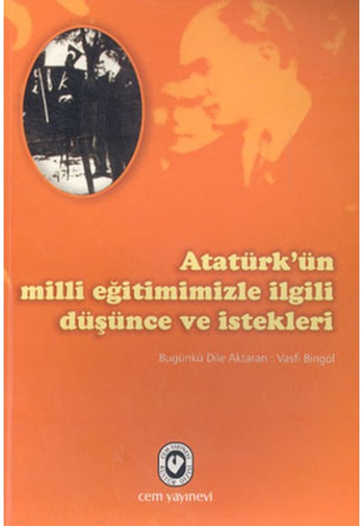 Atatürk’ün Milli Eğitimimizle İlgili Düşünce ve İstekleri