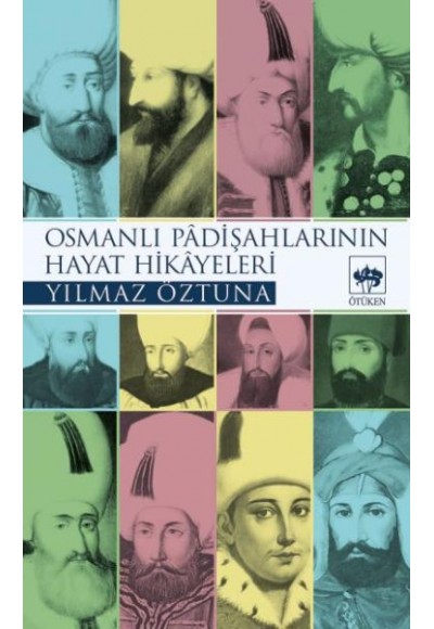 Osmanlı Padişah Hayat Hikayeleri