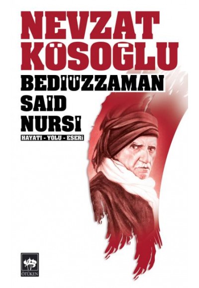 Bediüzzaman Said Nursi Hayatı - Yolu - Eseri