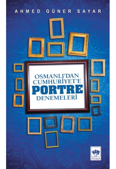 Osmanlı’dan Cumhuriyete Portre Denemeleri