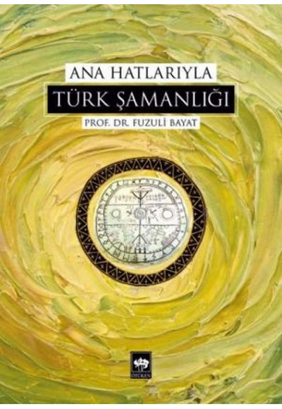 Ana Hatlarıyla Türk Şamanlığı