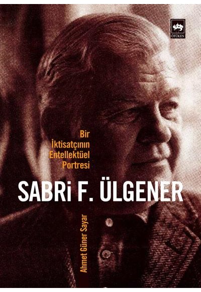 Bir İktisatçının Entellektüel Portresi  Sabri F. Ülgener