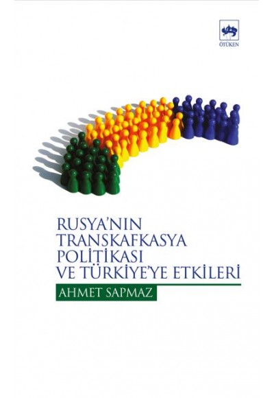 Rusyanın Transkafkasya Politikası Ve Türkiye Etkileri