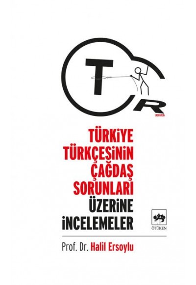 Türkiye Türkçesinin Çağdaş Sorunları Üzerine İncelemeler