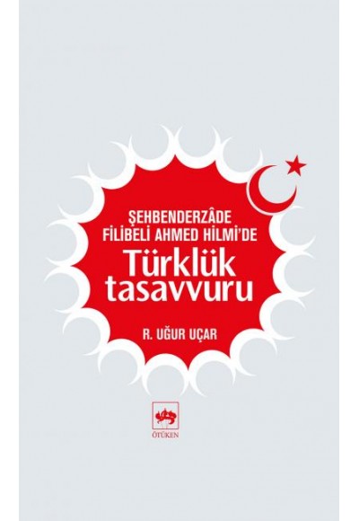 Şehbenderzade Filibeli Ahmed Hilmi'de Türklük Tasavvuru