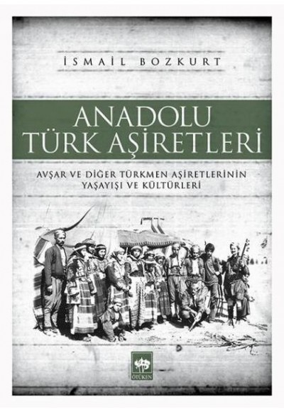 Anadolu Türk Aşiretleri  Avşar ve Diğer Türkmen Aşiretlerinin Yaşayışı ve Kültürleri