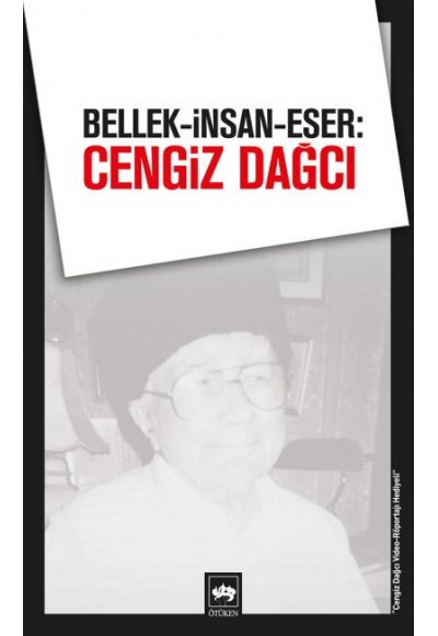 Bellek-İnsan-Eser: Cengiz Dağcı