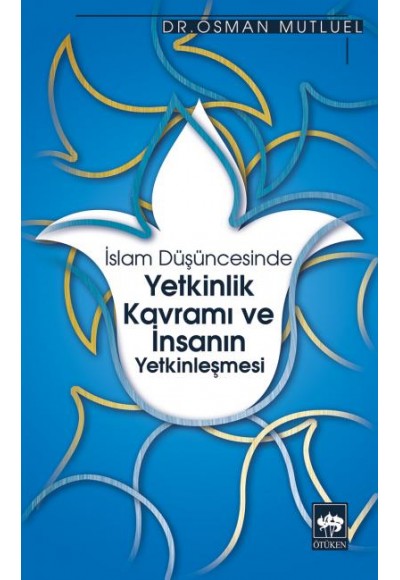 İslam Düşüncesinde Yetkinlik Kavramı ve İnsanın Yetkinleşmesi