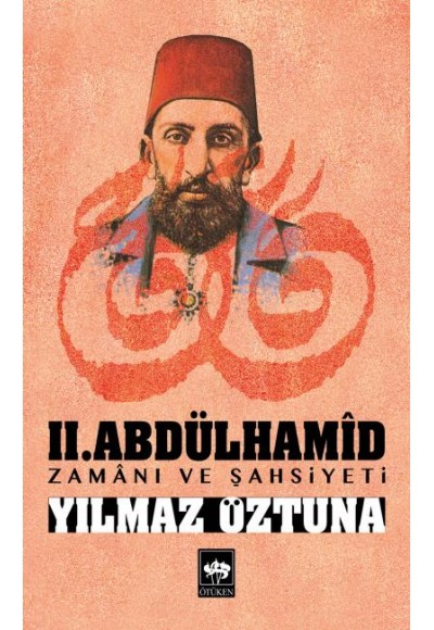 II.Abdülhamid Zamanı ve Şahsiyeti