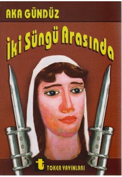 İki Süngü Arasında
