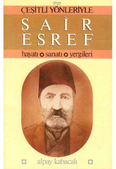 Şair Eşref / Hayatı, Sanatı, Yergileri