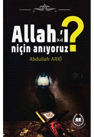 Allah’ı Niçin Anıyoruz?