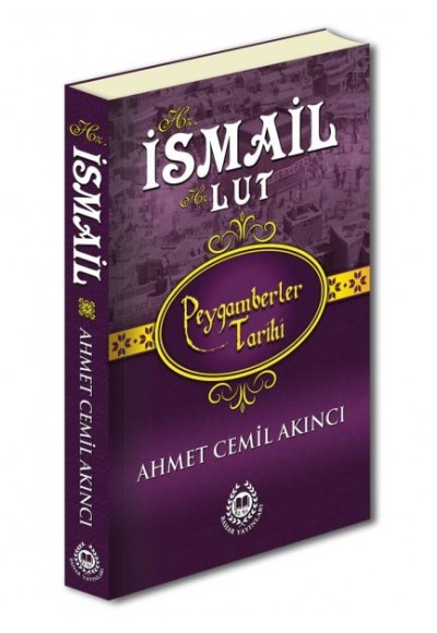 Peygamberler Tarihi - Hz. İsmail-Hz. Lut