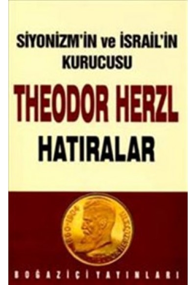 Siyonizmin Kurucusu Theodor  Theodor Herzl’in Hatıraları ve Sultan Abdülhamid