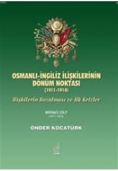 Osmanlı- İngiliz İlişkilerinin Dönüm Noktası (1911-1914)  İlişkilerin Bozulması ve İlk Krizler 1