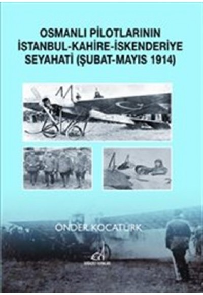 Osmanlı Pilotlarının İstanbul-Kahire-İskenderiye Seyahati (Şubat-Mayıs 1914)