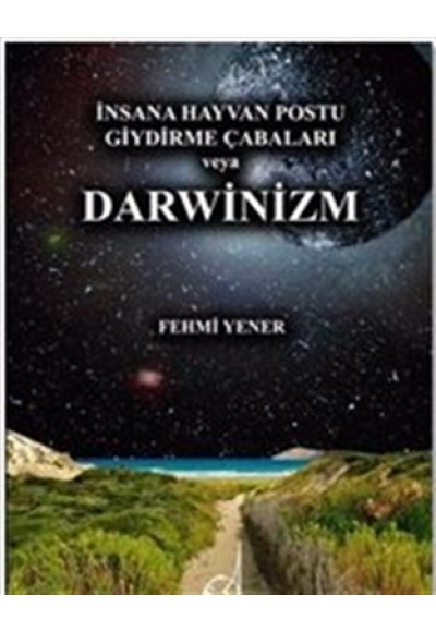 İnsana Hayvan Postu Giydirme Çabaları veya Darwinizm Kitabı