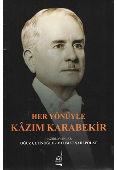 Her Yönüyle Kazım Karabekir