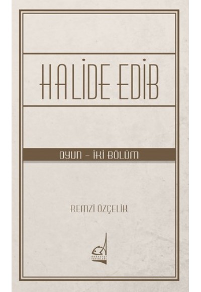 Halide Edib - (Oyun - İki Bölüm)