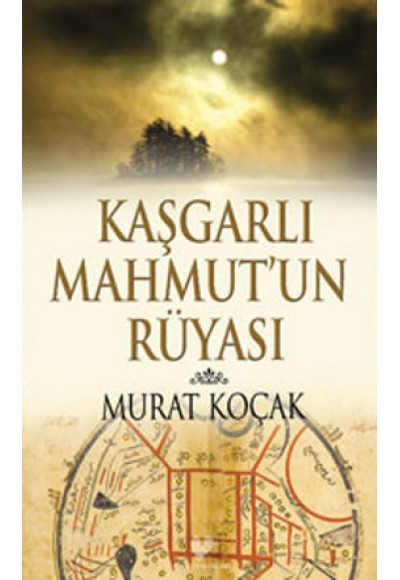 Kaşgarlı Mahmut’un Rüyası