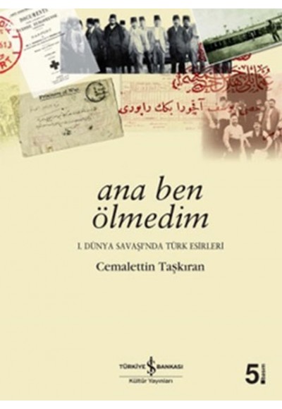 Ana Ben Ölmedim -1.Dünya Savaşında Türk Esirleri