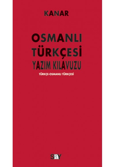 Osmanlı Yazım Kılavuzu  Türkçe-Osmanlı Türkçesi