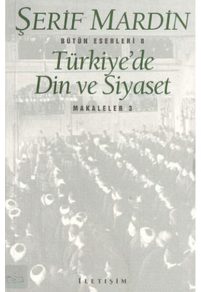 Türkiye'de Din ve Siyaset: Makaleler 3