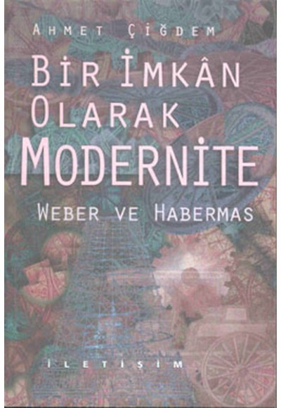 Bir İmkan Olarak Modernite  Weber ve Habermas