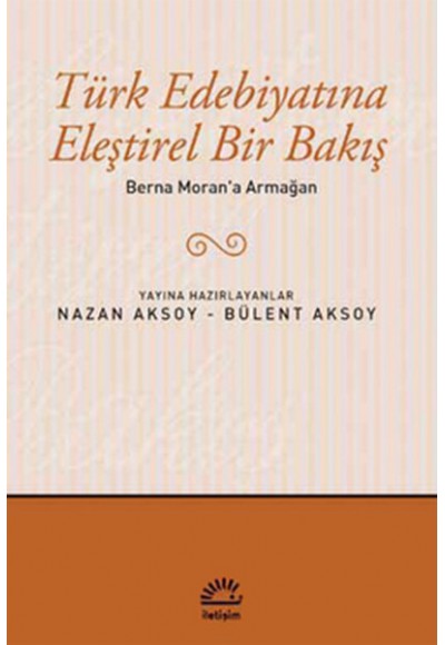 Berna Moran'a Armağan / Türk Edebiyatına Eleştirel Bir Bakış