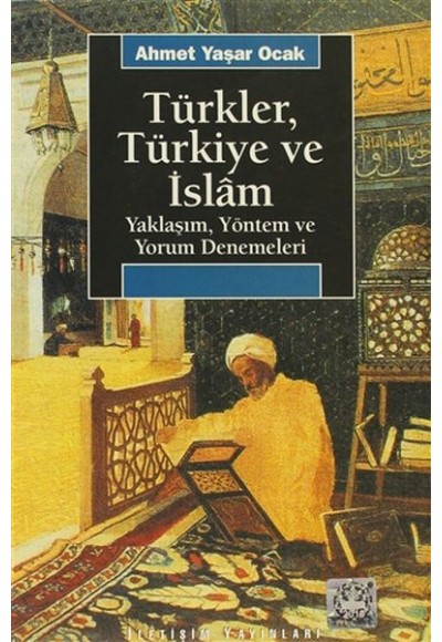 Türkler, Türkiye ve İslam: Yaklaşım, Yöntem ve Yorum Denemeleri