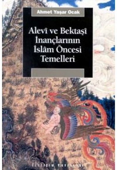 Alevi ve Bektaşi İnançlarının İslam Öncesi Temelleri