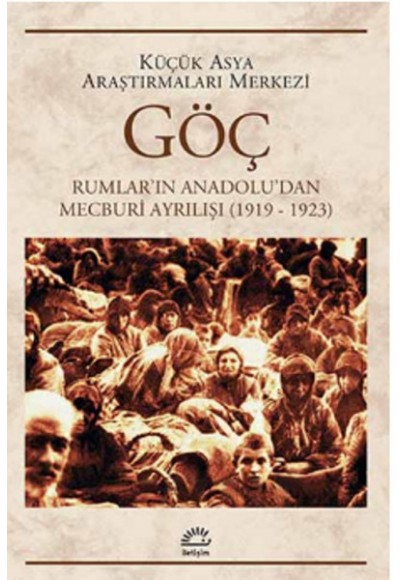 Göç - Rumlar’ın Anadolu’dan Mecburi Ayrılışı 1919 - 1923