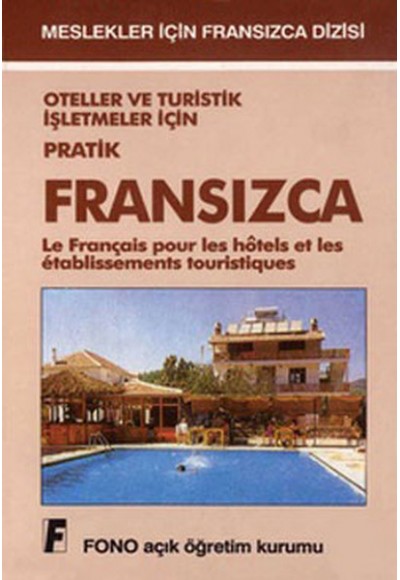 Oteller ve Turistik İşletmeler için Pratik Fransızca Le Français Pour les Hotels et les Etablissemen
