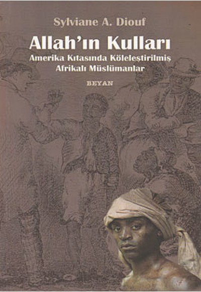 Allah'ın Kulları  Amerika Kıtasında Köleleştirilmiş Afrikalı Müslümanlar