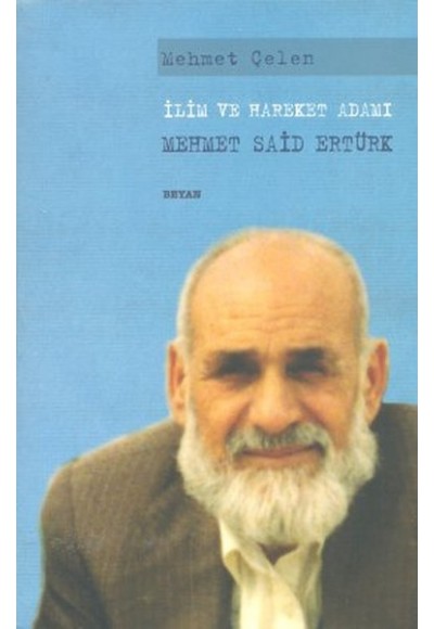 İlim ve Hareket Adamı - Mehmet Said Ertürk