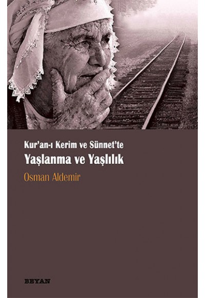 Kur'an-ı Kerim ve Sünnet'te Yaşlanma ve Yaşlılık