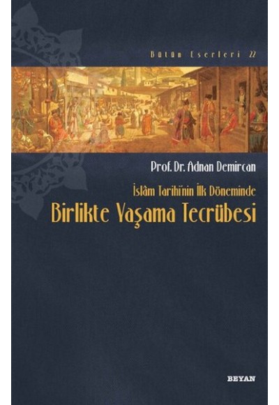 İslam Tarihinin İlk Döneminde Birlikte Yaşama Tecrübesi