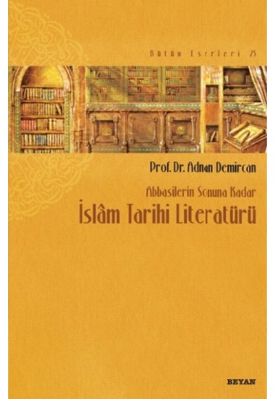 Abbasilerin Sonuna Kadar İslam Tarihi Literatürü