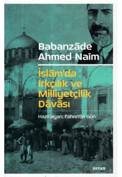 Babanzade Ahmed Naim İslam'da Irkçılık ve Milliyetçilik Davası