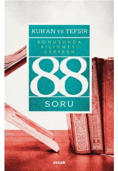Kur’ân ve Tefsir Konusunda Bilinmesi Gereken 88 Soru