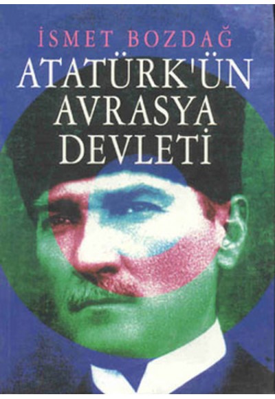 Atatürk’ün Avrasya Devleti