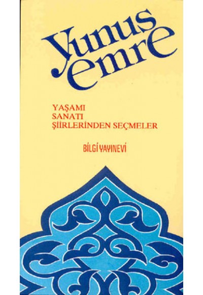 Yunus Emre Yaşamı / Sanatı / Şiirlerinden Seçmeler