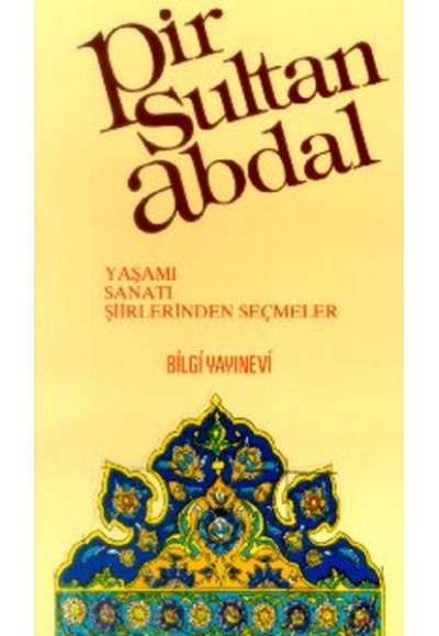 Pir Sultan Abdal Yaşamı / Sanatı / Şiirlerinden Seçmeler