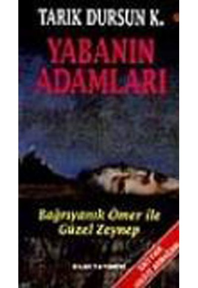 Yabanın Adamları / Bağrıyanık Ömer ile Güzel Zeynep