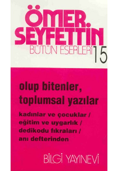 Olup Bitenler, Toplumsal Yazılar Kadınlar ve Çocuklar / Eğitim ve Uygarlık / Dedikodu Fıkraları / An