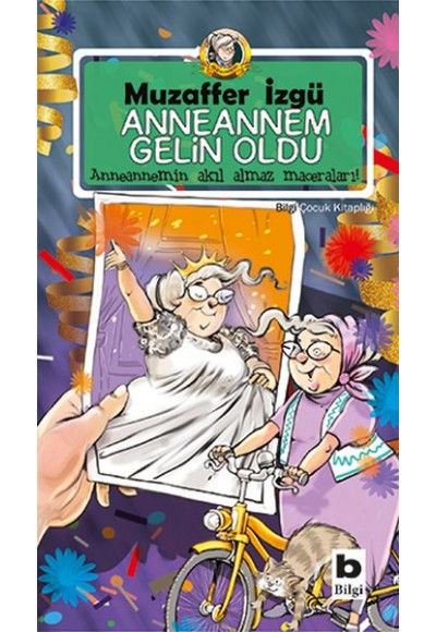 Anneannem Gelin Oldu - Anneannemin Akıl Almaz Maceraları 6. Kitap